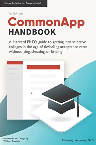 9781085801263: CommonApp Handbook: A Harvard Ph.D.’s guide to getting into selective colleges in the age of dwindling admissions rates without lying, cheating, or bribing