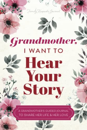 Stock image for Grandmother, I Want to Hear Your Story: A Grandmother's Guided Journal to Share Her Life and Her Love (Hear Your Story Books) for sale by -OnTimeBooks-
