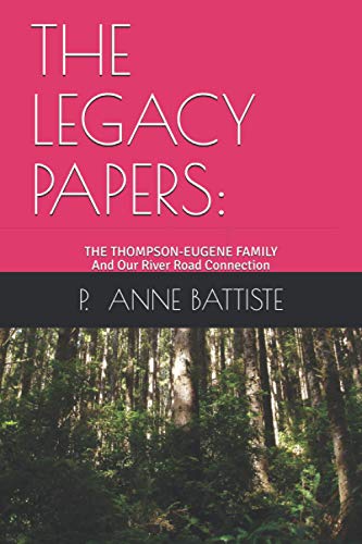 Stock image for The Legacy Papers: : The Thompson-Eugene Family and Our River Road Connection for sale by THE SAINT BOOKSTORE