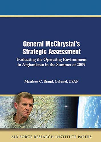 Stock image for General McChrystal s Strategic Assessment: Evaluating the Operating Environment in Afghanistan in the Summer of 2009 for sale by Revaluation Books