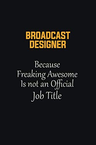 Beispielbild fr Broadcast Designer Because Freaking Awesome Is not an Official Job Title: Motivational Career quote blank lined Notebook Journal 6x9 matte finish zum Verkauf von Revaluation Books