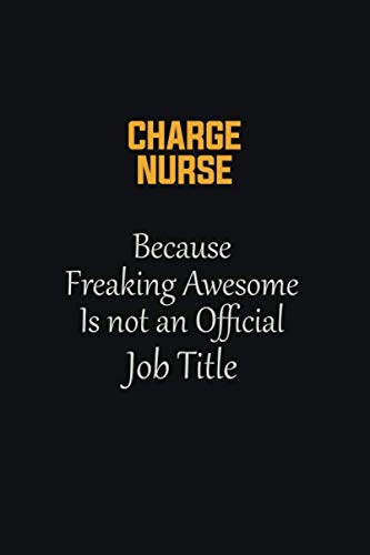 Beispielbild fr Charge nurse Because Freaking Awesome Is not an Official Job Title: Motivational Career quote blank lined Notebook Journal 6x9 matte finish zum Verkauf von Revaluation Books