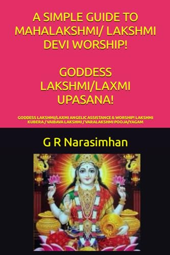 Beispielbild fr A SIMPLE GUIDE TO MAHALAKSHMI LAKSHMI DEVI WORSHIP GODDESS LAKSHMILAXMI UPASANA GODDESS LAKSHMILAXMI ANGELIC ASSISTANCE WORSHIP LAKSHMI VARALAKSHMI POOJAYAGAM UPASANA WORSHIP zum Verkauf von PBShop.store US