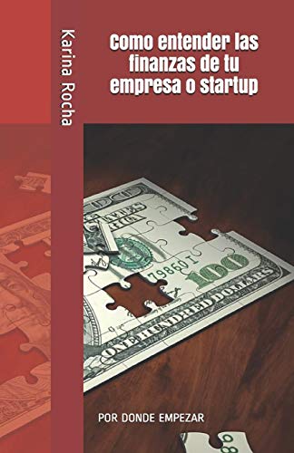 9781085981644: Como entender las finanzas de tu empresa o startup: POR DONDE EMPEZAR (Finanzas Practicas para Emprendedores) (Spanish Edition)
