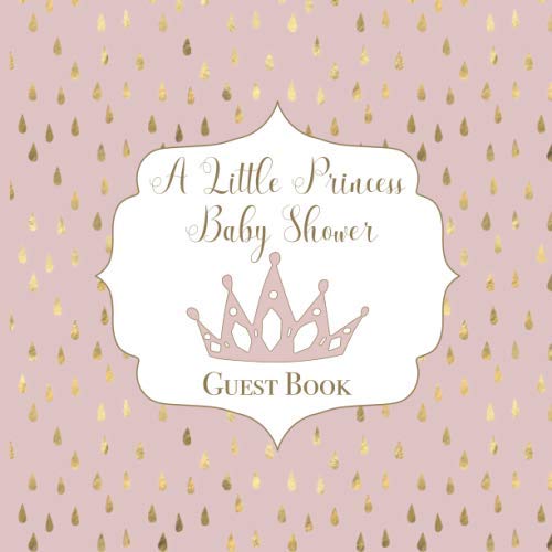 Stock image for A Little Princess Baby Shower Guest Book: Space for Messages: Baby Wishes, Encouragement for Parents | Guestbook Pages for Photo Keepsakes, Gift Log | Pink Crown with Gold Raindrops for sale by Revaluation Books