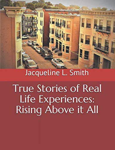 Imagen de archivo de True Stories of Real Life Experiences: Rising Above it All a la venta por Revaluation Books