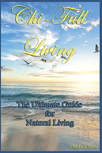 Beispielbild fr Chi-Full Living: The Ultimate Guide to Natural Living zum Verkauf von WorldofBooks