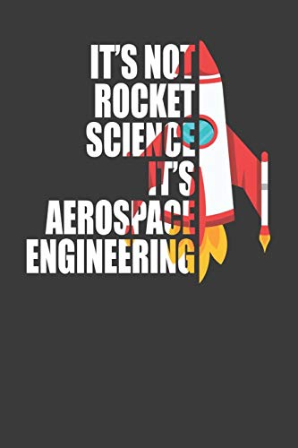 Imagen de archivo de It's Not Rocket Science It's Aerospace Engineering: Spaceflight Enthusiast Gift a la venta por Lucky's Textbooks