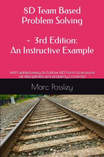 Stock image for 8D Team Based Problem Solving - 3rd Edition: An Instructive Example: Now includes an easy to follow 8D form to ensure all disciplines are properly covered for sale by Save With Sam