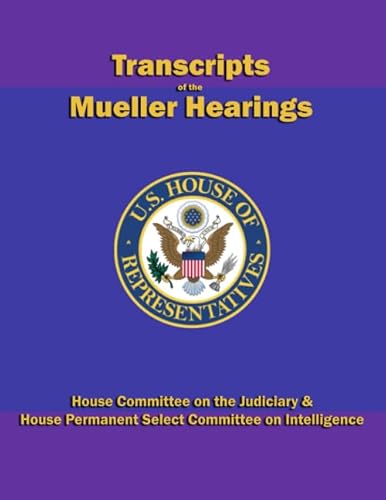 Stock image for Transcripts of the Mueller Hearings: House Committee on the Judiciary & House Permanent Select Committee on Intelligence Hearings for sale by Revaluation Books