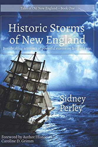 Beispielbild fr Historic Storms of New England: Breathtaking accounts of powerful storms on land and sea. (Tales of Old New England) zum Verkauf von Upward Bound Books