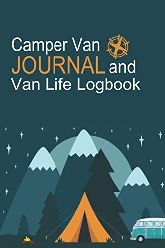 Stock image for Camper Van Journal And Van Life Logbook: Ultimate RV Logbook, Camper Van Organizer, And RV Campsite Journal, The Best Campsite Organizer, And Van Life Organizer for sale by AwesomeBooks
