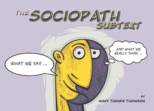 Beispielbild fr The Sociopath Subtext: What Sociopaths/Psychopaths/Narcissists say . and what they really think! zum Verkauf von AwesomeBooks