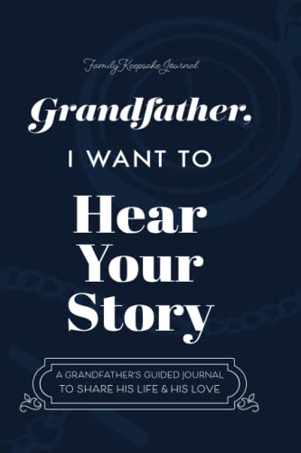 Beispielbild fr Grandfather, I Want to Hear Your Story: A Grandfather's Guided Journal to Share His Life and His Love (Hear Your Story Books) zum Verkauf von BooksRun
