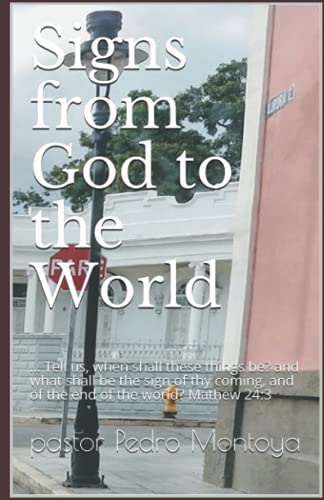 Imagen de archivo de Signs from God to the World Tell us, when shall these things be and what shall be the sign of thy coming, and of the end of the world Mathew 243 a la venta por PBShop.store US