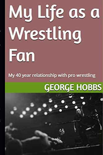 Stock image for My Life as a Wrestling Fan: My 40 year relationship with pro wrestling for sale by Lucky's Textbooks