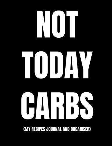 Stock image for Not Today Carbs (My Recipes Journal And Organiser): Funny Keto Diet Personal Blank Cookbook To Write In, Fill In And Save 100 Custom Recipes| Create Your Own Cookbook|Simple Keto Kitchen Essentials for sale by Revaluation Books