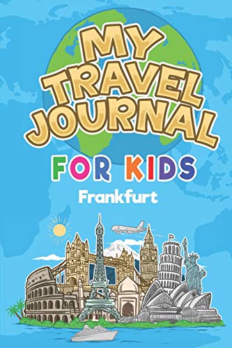 9781086142266: My Travel Journal for Kids Frankfurt: 6x9 Children Travel Notebook and Diary I Fill out and Draw I With prompts I for your child for your holidays in Frankfurt (Germany)