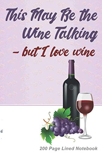 Stock image for This May Be The Wine Talking: But I Love Wine - Lined Wine Tasting Notebook for sale by Revaluation Books