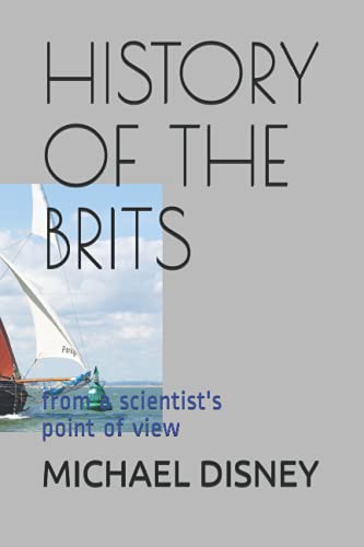 Beispielbild fr HISTORY OF THE BRITS: From a Scientist's point of view zum Verkauf von WorldofBooks
