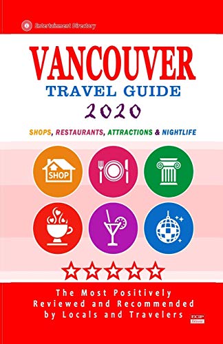 Imagen de archivo de Vancouver Travel Guide 2020: Shops, Arts, Entertainment and Good Places to Drink and Eat in Vancouver, Canada (Travel Guide 2020) a la venta por Lucky's Textbooks