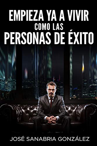 Stock image for EMPIEZA YA A VIVIR COMO LAS PERSONAS DE XITO (LIBERTAD FINANCIERA) (Spanish Edition) for sale by Lucky's Textbooks