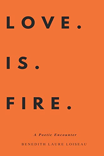 Stock image for Love Is Fire: A Poetic Encounter for sale by ThriftBooks-Atlanta