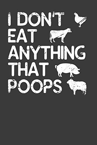 Imagen de archivo de I Don't Eat Anything That Poops: Vegetarian and Vegan Animal Lover Gift a la venta por Lucky's Textbooks