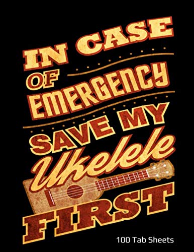 Stock image for In Case of Emergency Save My Ukelele First: Ukulele Tablature Music Notebook, Manuscript Paper for sale by Revaluation Books