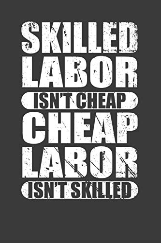 Imagen de archivo de Skilled Labor Isn't Cheap Cheap Labor Isn't Skilled: Union Worker Tradesman Gift a la venta por Lucky's Textbooks