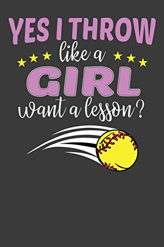 Imagen de archivo de Yes I Throw Like A Girl Want A Lesson?: Softball Player Funny and Inspirational Gift a la venta por Lucky's Textbooks
