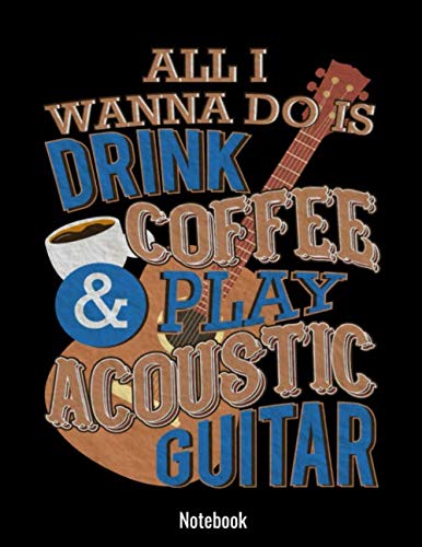 Stock image for All I Wanna Do Is Drink Coffee And Play Acoustic Guitar: Lined Notebook For Lyrics and Notes for sale by Revaluation Books