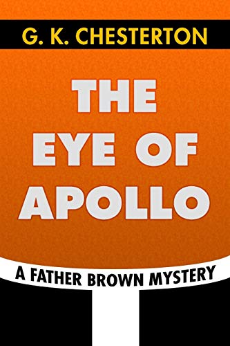 Stock image for The Eye of Apollo by G. K. Chesterton: Super Large Print Edition of the Classic Father Brown Mystery Specially Designed for Low Vision Readers for sale by Zoom Books Company