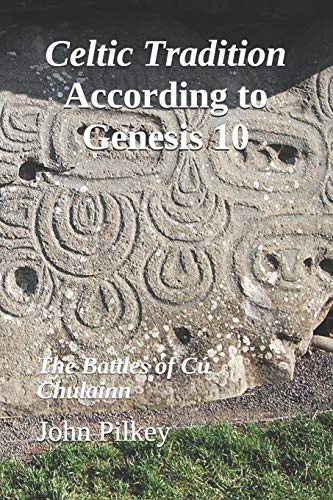 Beispielbild fr Celtic Tradition According to Genesis 10: The Battles of Cu Chulainn zum Verkauf von THE SAINT BOOKSTORE