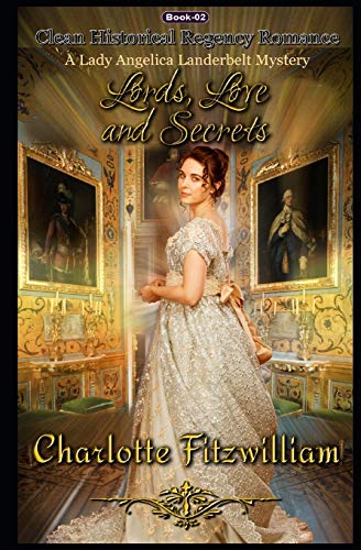 Stock image for Love, Lords, and Secrets: Clean Historical Regency Romance (A Lady Angelica Landerbelt Mystery) for sale by Lucky's Textbooks