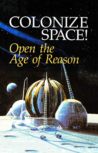 Beispielbild fr Colonize Space!: Open the Age of Reason zum Verkauf von Revaluation Books