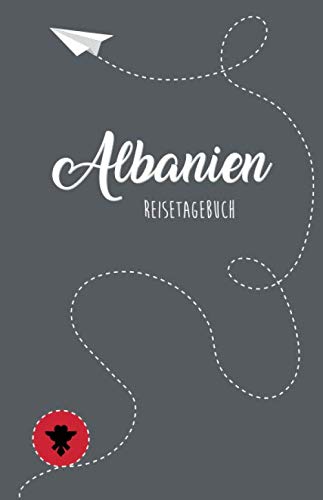 Imagen de archivo de Albanien Reisetagebuch: Zum Selberschreiben, Ausfllen und Gestalten a la venta por Revaluation Books