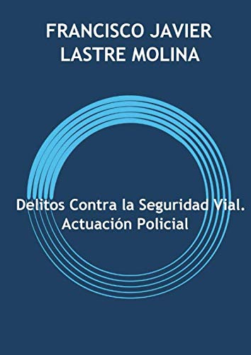 Stock image for Delitos Contra la Seguridad Vial. Actuacin Policial for sale by Revaluation Books