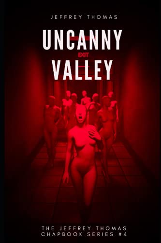 Imagen de archivo de Uncanny Valley: A Trio of Disquieting Stories (The Jeffrey Thomas Chapbook Series) a la venta por SecondSale