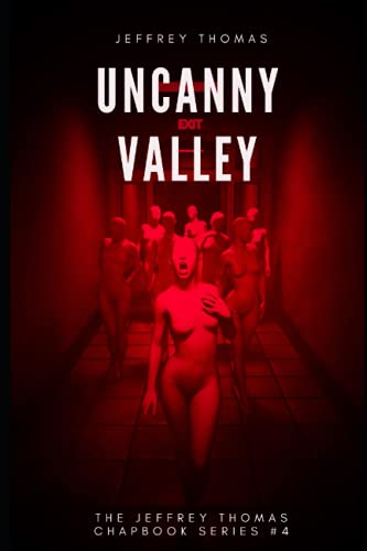 Stock image for Uncanny Valley: A Trio of Disquieting Stories (The Jeffrey Thomas Chapbook Series) for sale by SecondSale