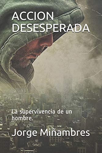 Imagen de archivo de ACCION DESESPERADA: La supervivencia de un hombre. (Spanish Edition) a la venta por Lucky's Textbooks