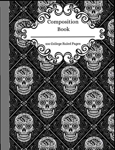 Stock image for Composition Book: 200 College Ruled Pages: Sugar Skull Day of the Deal Halloween Spooky Composition Notebook for Back to School Fun! for sale by Revaluation Books