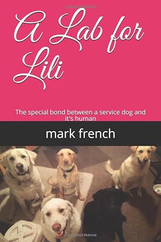 Beispielbild fr A Lab for Lili: The special bond between a service dog and it's human (Marks stories about animals) zum Verkauf von SecondSale