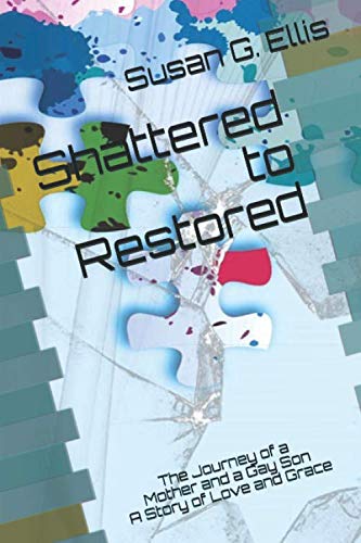 9781086467130: Shattered to Restored: The Journey of a Mom and a Gay Son A Story of Love and Grace