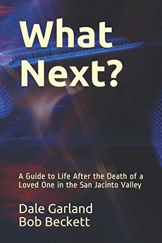 Imagen de archivo de What Next?: A Guide to Life After the Death of a Loved One in the San Jacinto Valley a la venta por Revaluation Books