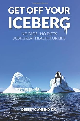 Stock image for Get Off Your Iceberg: No fads. No diets. Just Great Health for Life for sale by AwesomeBooks