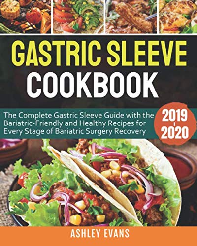 Stock image for Gastric Sleeve Cookbook 2019-2020: The Complete Gastric Sleeve Guide with the Bariatric-Friendly and Healthy Recipes for Every Stage of Bariatric Surgery Recovery for sale by Goodwill of Colorado