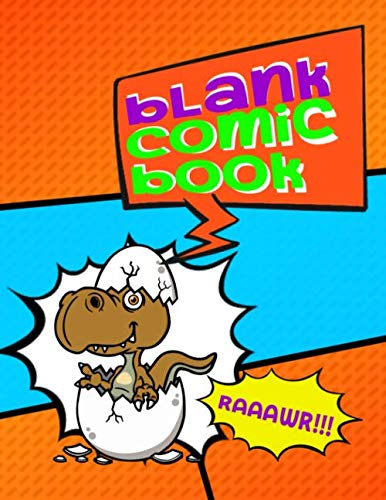 Stock image for Blank Comic Book Raaawr!!!: Draw Your Own Comics Create Your Own Cartoon Book Journal Sketch Notebook Large Glossy 8.5 x 11 Variety of Templates 120 . Art Gift Baby Dinosaur Egg Hatched Design for sale by Revaluation Books