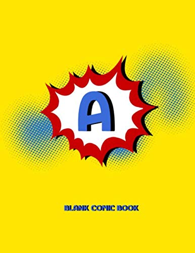 Stock image for A Blank Comic Book: Draw Your Own Comics Create Your Own Cartoon Book Journal Sketch Notebook Large Glossy 8.5 x 11 Variety of Templates 120 Pages For . Art Gift Name Initial Letter Alphabets for sale by Revaluation Books