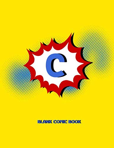 Stock image for C Blank Comic Book: Draw Your Own Comics Create Your Own Cartoon Book Journal Sketch Notebook Large Glossy 8.5 x 11 Variety of Templates 120 Pages For . Art Gift Name Initial Letter Alphabets for sale by Revaluation Books